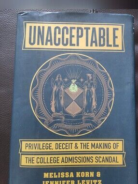 Unacceptable Privilege Deceit & The Making Of College Admissions Scandal Book